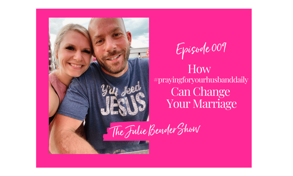 How Praying For Your Husband Can Change Your Marriage - 009 #