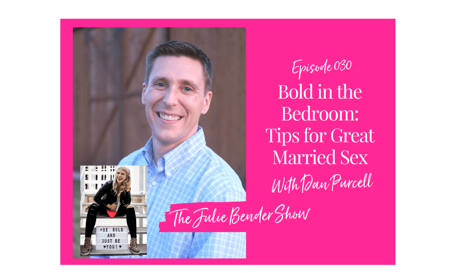 Bold in the Bedroom—Tips for Great Married Sex With Dan Purcell - photo pic